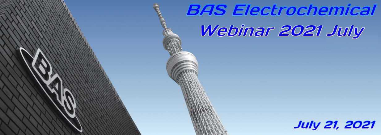 BAS Electrochemical Webinar 2021 July BAS Electrochemical Webinar 2021 July