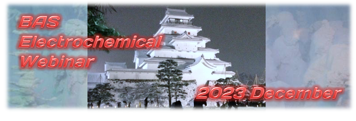 BAS Electrochemical Webinar 2023 December BAS Electrochemical Webinar 2023 December