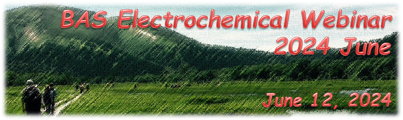 BAS Electrochemical Webinar 2024 June BAS Electrochemical Webinar 2024 June